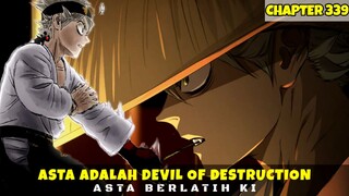 LEVEL TERTINGGI!! ASTA BERGELAR DEVIL OF DESTRUCTION | CHAPTER 339