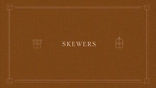 05. Skewers