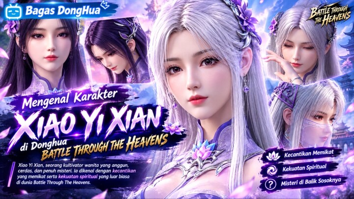 Penjelasan singkat tentang karakter Xiao Yi Xian di Donghua Battle Through The Heavens