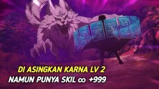 Ketika di panggil ke dunia lain namun di Campakkan karena punya skil LV 2 padahal punya skil +99🤯🥵