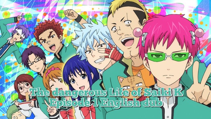 The dangerous Life of Saiki K Episode 1 English dub