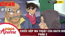 Thám Tử Lừng Danh Conan - Tập 943 | Chiếc Hộp Ma Thuật Của Kaito Kid (P2) | Bản Lồng Tiếng