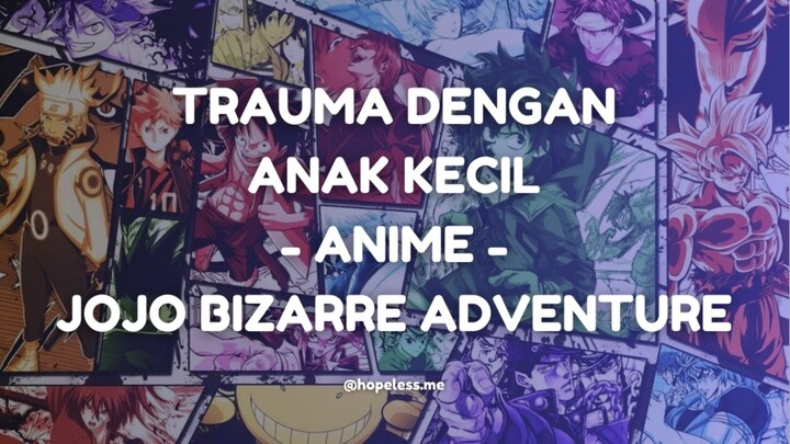 Moment Trauma melihat anak kecil di anime Jojo Bizarre Adventure