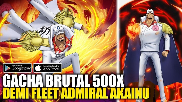 GACHA BRUTAL 500X DEMI FLEET ADMIRAL AKAINU! OP BANGET! - Ultimate Fighting (