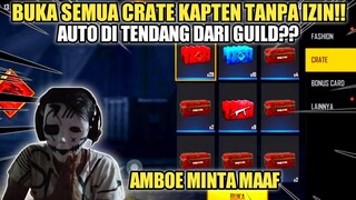 BUKA SEMUA CRATE AKUN KAPTEN TANPA IZIN AUTO DI KICK DARI GUILD??