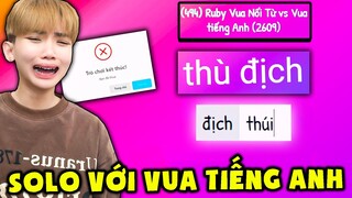 Ruby VUA NỐI TỪ Nhưng Solo Gặp Ngay " VUA TIẾNG ANH " Cực Khó !!!