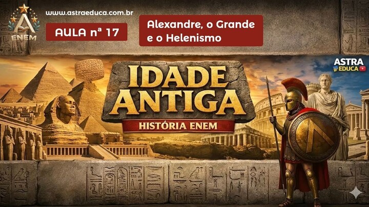 📖 História para o ENEM - Idade Antiga - Aula 17 | Alexandre, o Grande ⚔️ Expansão e Helenismo