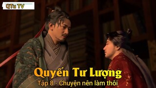 Quyến Tư Lượng Tập 8 - Chuyện nên làm thôi