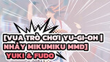 [Vua trò Chơi Yu-Gi-Oh | Nhảy MikuMiku MMD] Đưa bạn đi chơi đêm - Yuki & Fudo