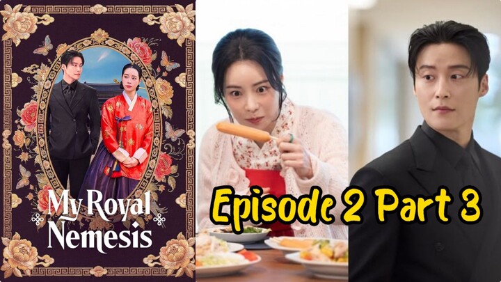 My Royal Nemesis Ep 2 (Part 3)