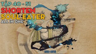 SHORTEN "Học viện vũ khí tử thần" | Kẻ ăn linh hồn | Tập 40 - 51 | AL Anime