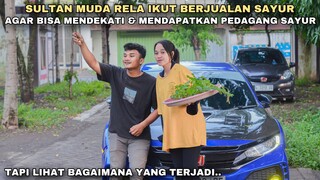 SULTAN MUDA RELA IKUT BERJUALAN SAYUR, AGAR BISA MENDEKATI & MENDAPATKAN CINTA PEDAGANG SAYUR!!