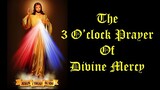 The Three O'clock Prayer Of Divine Mercy (3 O'clock Habit)