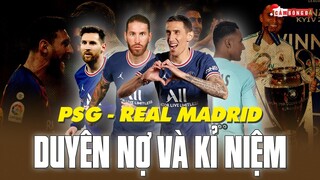 PARIS SAINT-GERMAIN - REAL MADRID: DUYÊN NỢ VÀ KỈ NIỆM GIẰNG XÉ CON TIM