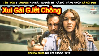 Tên Trộm Bị Lừa Gạt Nên Ra Tay Tiêu Diệt Cả Một Băng Nhóm Xã Hội Đen | Review Phim Bullet Proof