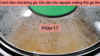 Cách làm chà bông gà- Chỉ cần cho nguyên miếng thịt gà lớn #17