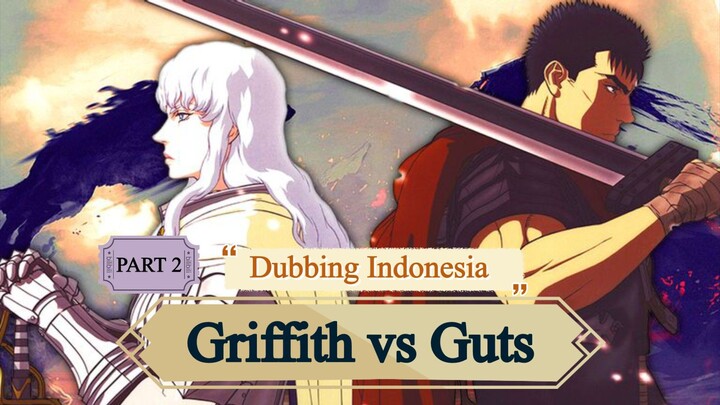 (Fandubb Indonesia) Griffith vs Guts_Berserk : The Golden Memorial Arc
