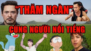 "Thăm ngàn" cùng những người nổi tiếng