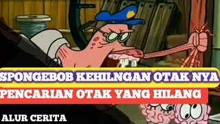 spongebob dan patrick kehilangan 0tak nya alur cerita