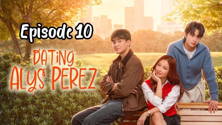 Dating Alys Perez Full Episode 10 w/ English subtitles
