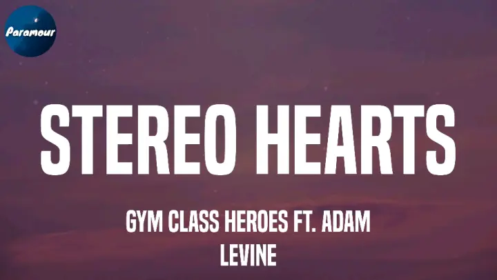 STEREO HEARTS - GYM CLASS HEROES FT. ADAM LEVINE