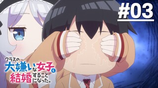 Class no Daikirai na Joshi to Kekkon suru Koto ni Natta - Tập 03 (Vietsub)【Toàn Senpaiアニメ】