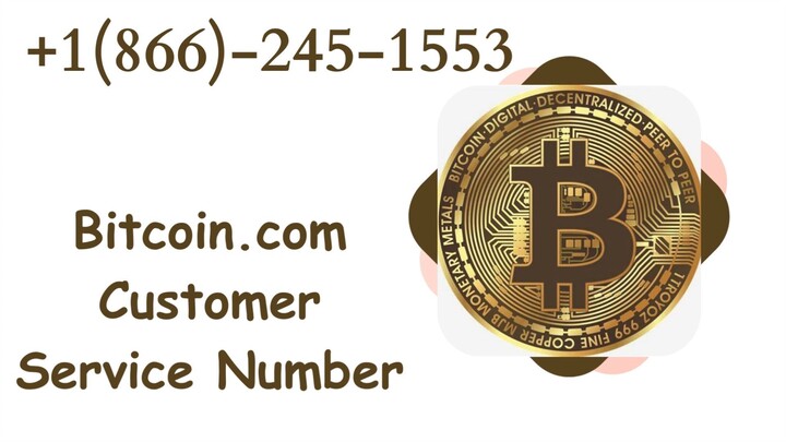 Bitcoin.com Customer Service Number +1(866)-245–1553 !!Contact Now!!