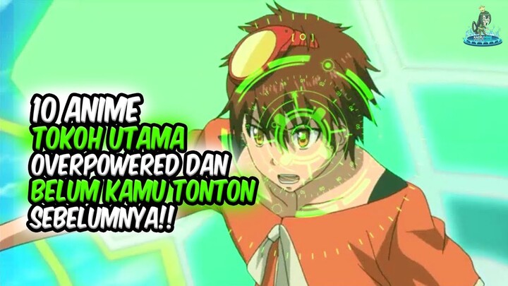 BELUM KAMU TONTON!! Inilah 10 Anime dimana Tokoh Utama Overpowered dan Belum Kamu Tonton Sebelumnya!