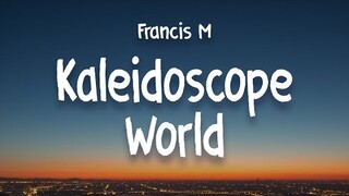 Kaleidoscope World - Francis M (HDLyrics)