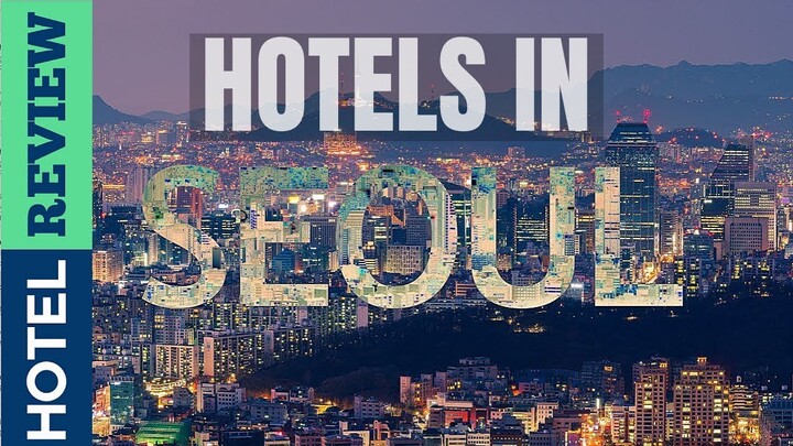 ✅Seoul Hotels: Best Hotels in Seoul [Under $100]