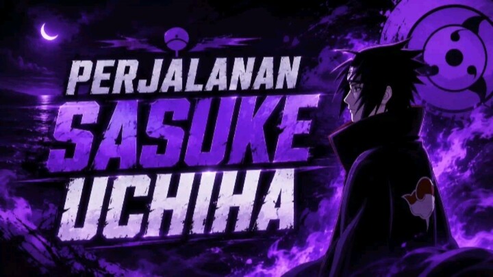 PERJALANAN SASUKE UCHIHA