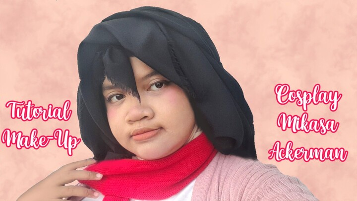 Tutorial Make-Up Cosplay Mikasa Ackerman - ELLYNAHIKARI ♡