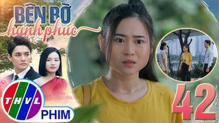 BÊN BỜ HẠNH PHÚC - TẬP 42[3]: Màn đánh ghen đã giúp Nhã Uyên phát hiện BÍ MẬT CỦA CHỊ GÁI