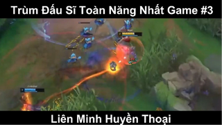 Trùm Đấu Sĩ Toàn Năng Nhất Game Phần 3