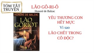 Tóm tắt truyện LÃO GÔ-RI-Ô của Balzac/YÊU CON HẾT MỰC Vì sao lão CHẾT TRONG CÔ ĐỘC/Văn học Pháp