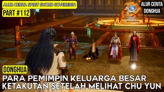 PARA PEMIMPIN KELUARGA BESAR SAMPAI KETAKUTAN MELIHAT KEKUATAN CHU YUN | SPIRIT SWORD SOVEREIGN #112