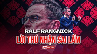 Thấy được gì từ LỜI THÚ NHẬN SAI LẦM khi dẫn dắt Man United của RALF RANGNICK?