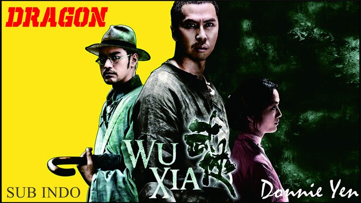 Dragon ( WU XIA ) 2011 - Donnie Yen Film Sub Indo