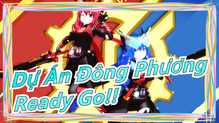 [Dự Án Đông Phương| Tokusatsu MMD] Ready Go!! [Kamen Rider Build]