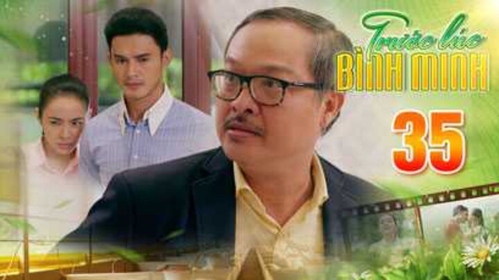 TRƯỚC LÚC BÌNH MINH Tập 35 | Phim truyện Việt Nam đặc sắc nhất 2025 | Phim tình cảm Việt Nam THVL