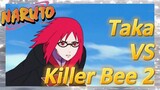 Taka VS Killer Bee 2
