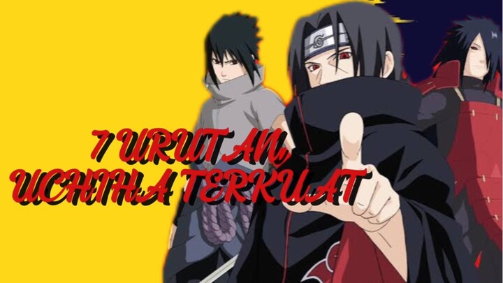 ADA 7 URUTAN KARAKTER UCHIHA TERKUAT!!!