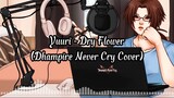 【Dhampire Never Cry Cover】Yuuri - Dry Flower