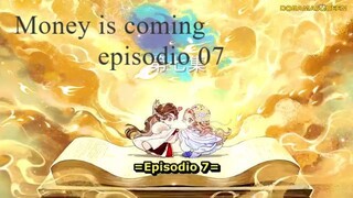 Money is coming ep 07