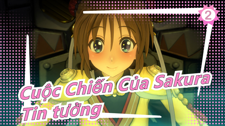 [Cuộc Chiến Của Sakura] Tin tưởng_2