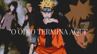 A HISTÓRIA EMOCIONANTE DE NARUTO UZUMAKI "O ÓDIO TERMINA AQUI" (Naruto Edit)