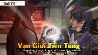 Vạn Giới Tiên Tung Tập 37 - Viêm Tuyệt ra tay P2