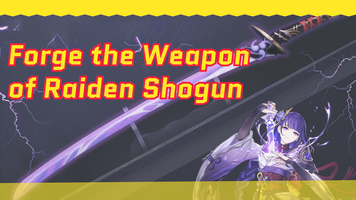 Forge the Weapon of Raiden Shogun