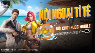 Nội Ngoại Series: Người Hướng Nội Chơi PUBG Mobile | Tưởng tượng và thực tế