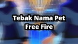 TEBAK NAMA PET DI FREE FIRE !!